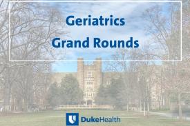 Geriatrics Grand Rounds Geriatrics Grand Rounds